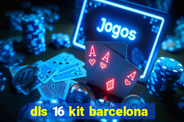 dls 16 kit barcelona